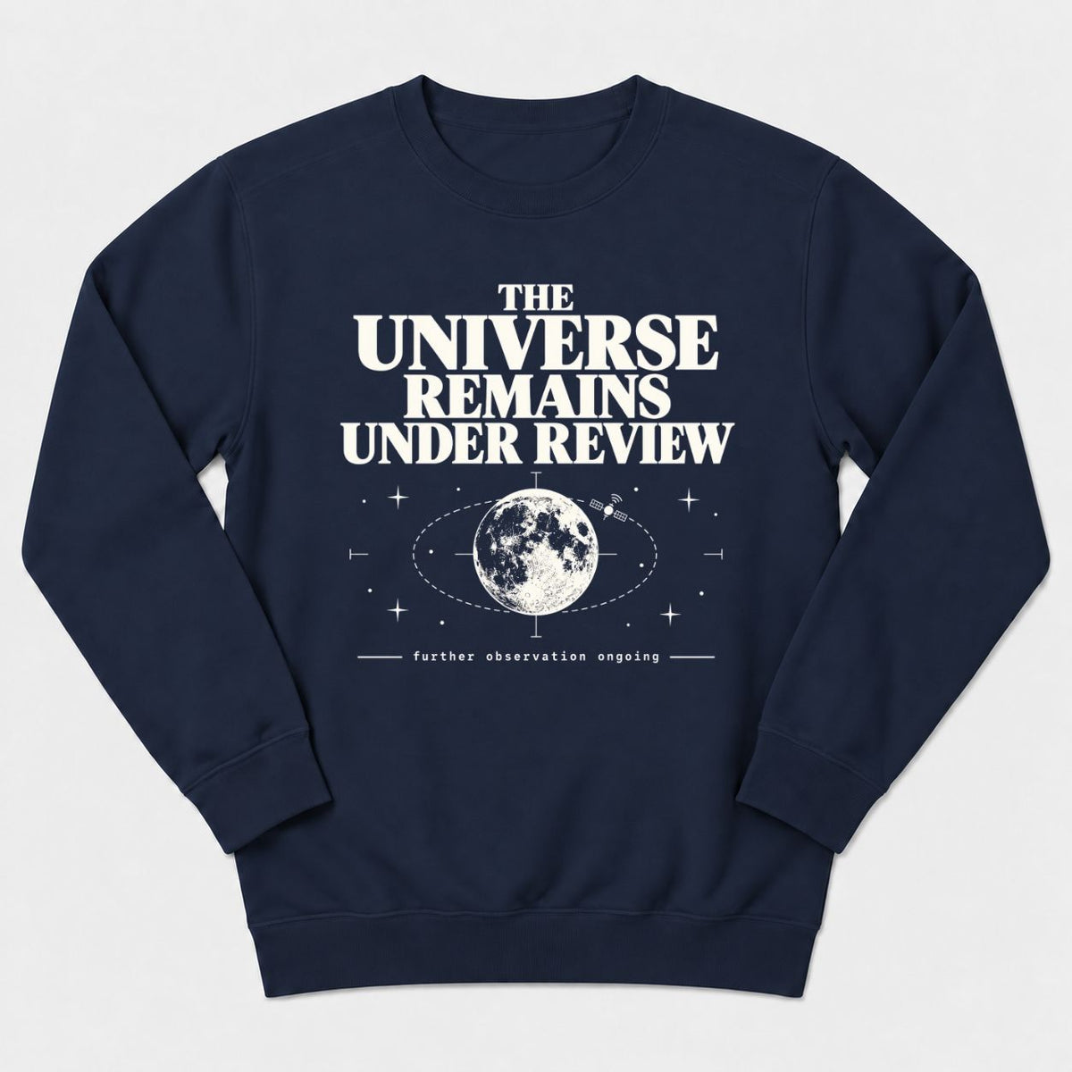 Universe Remains Under Review Sweatshirt