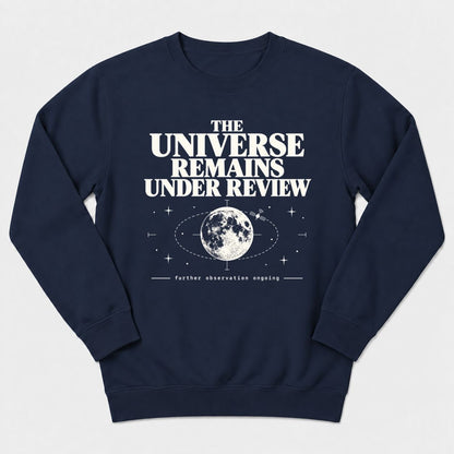 Universe Remains Under Review Sweatshirt