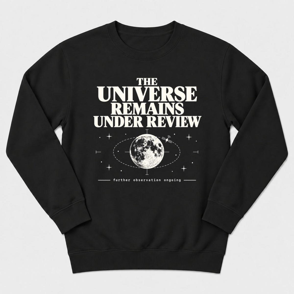 Universe Remains Under Review Sweatshirt