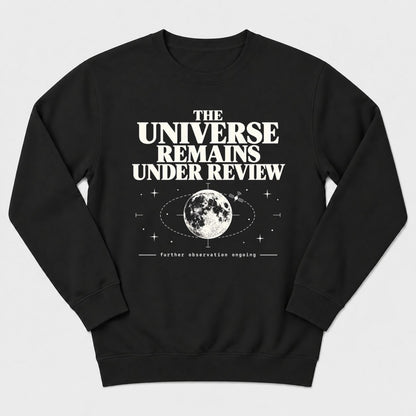 Universe Remains Under Review Sweatshirt