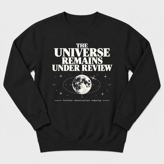Universe Remains Under Review Sweatshirt