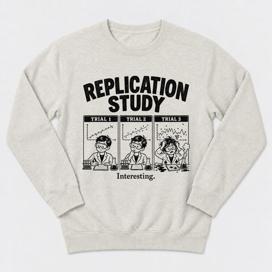 Replication Study Sweatshirt