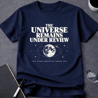 Universe Remains Under Review T-Shirt