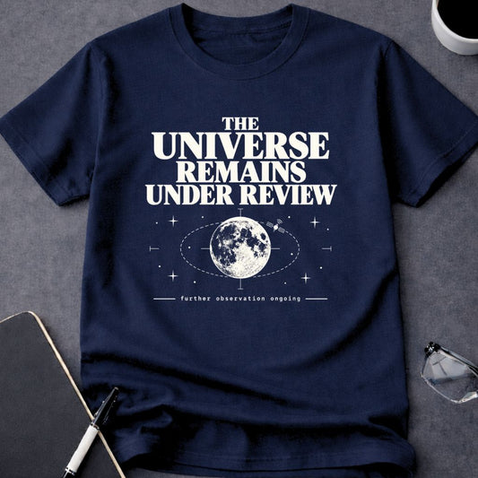 Universe Remains Under Review T-Shirt