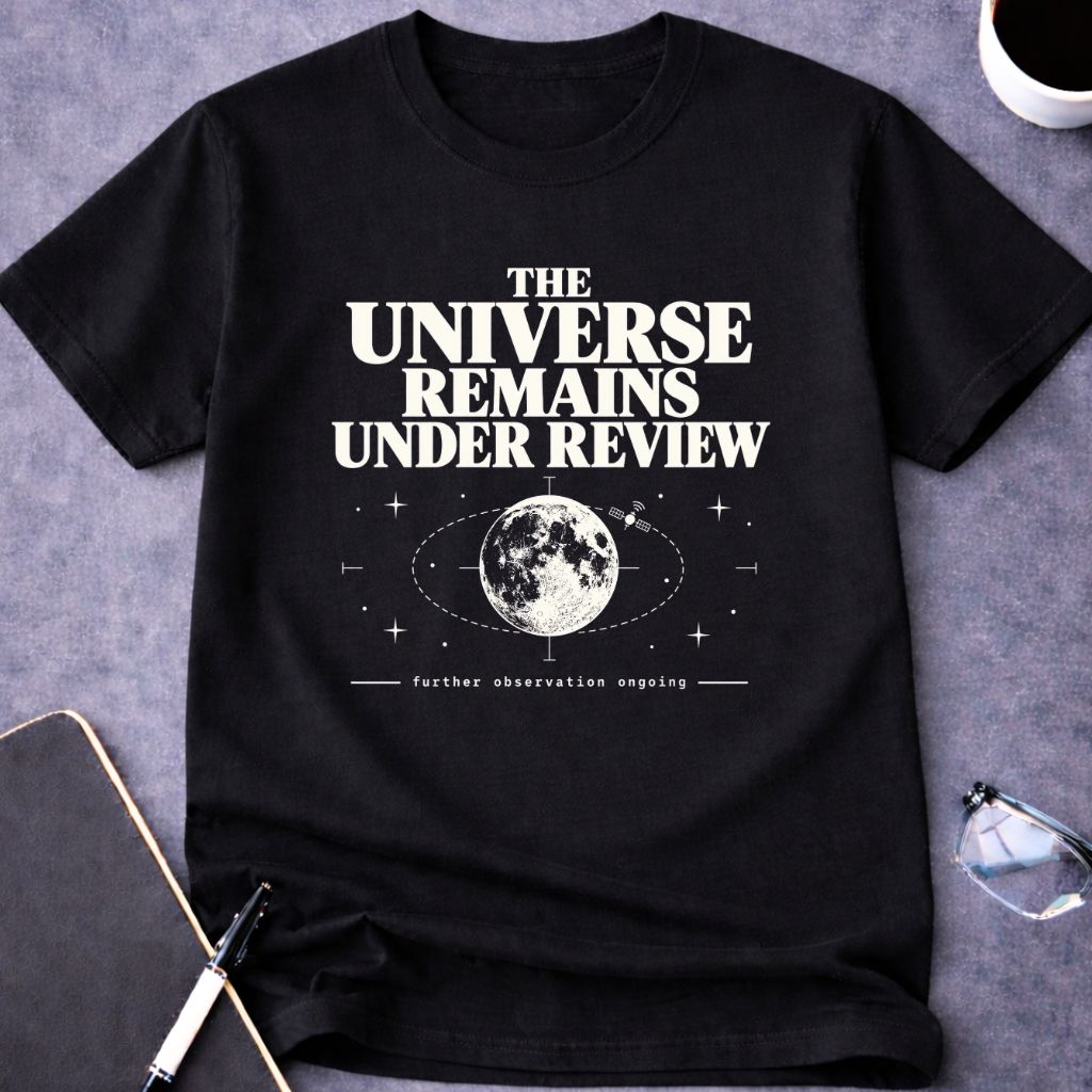 Universe Remains Under Review T-Shirt