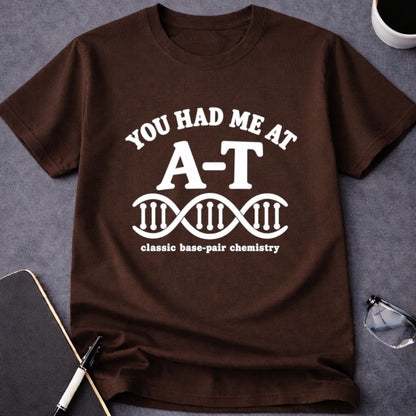 You Had Me at A-T T-Shirt
