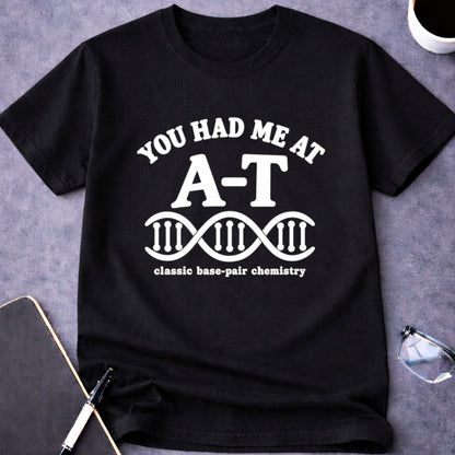 You Had Me at A-T T-Shirt