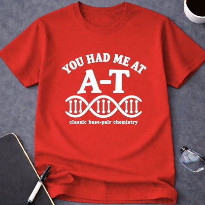 You Had Me at A-T T-Shirt