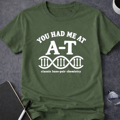 You Had Me at A-T T-Shirt