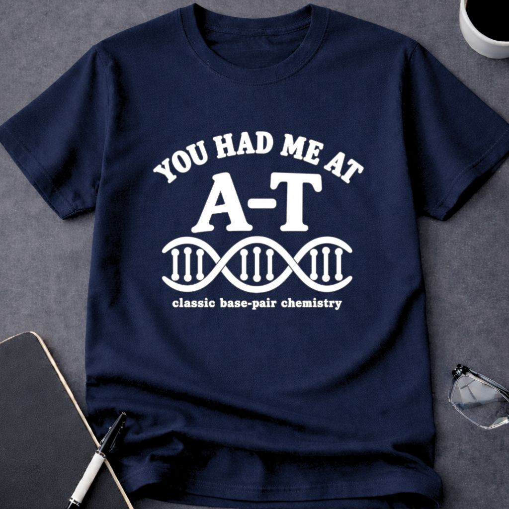 You Had Me at A-T T-Shirt