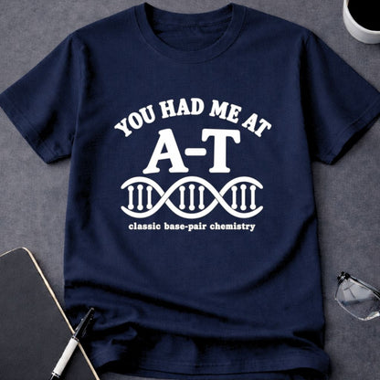You Had Me at A-T T-Shirt