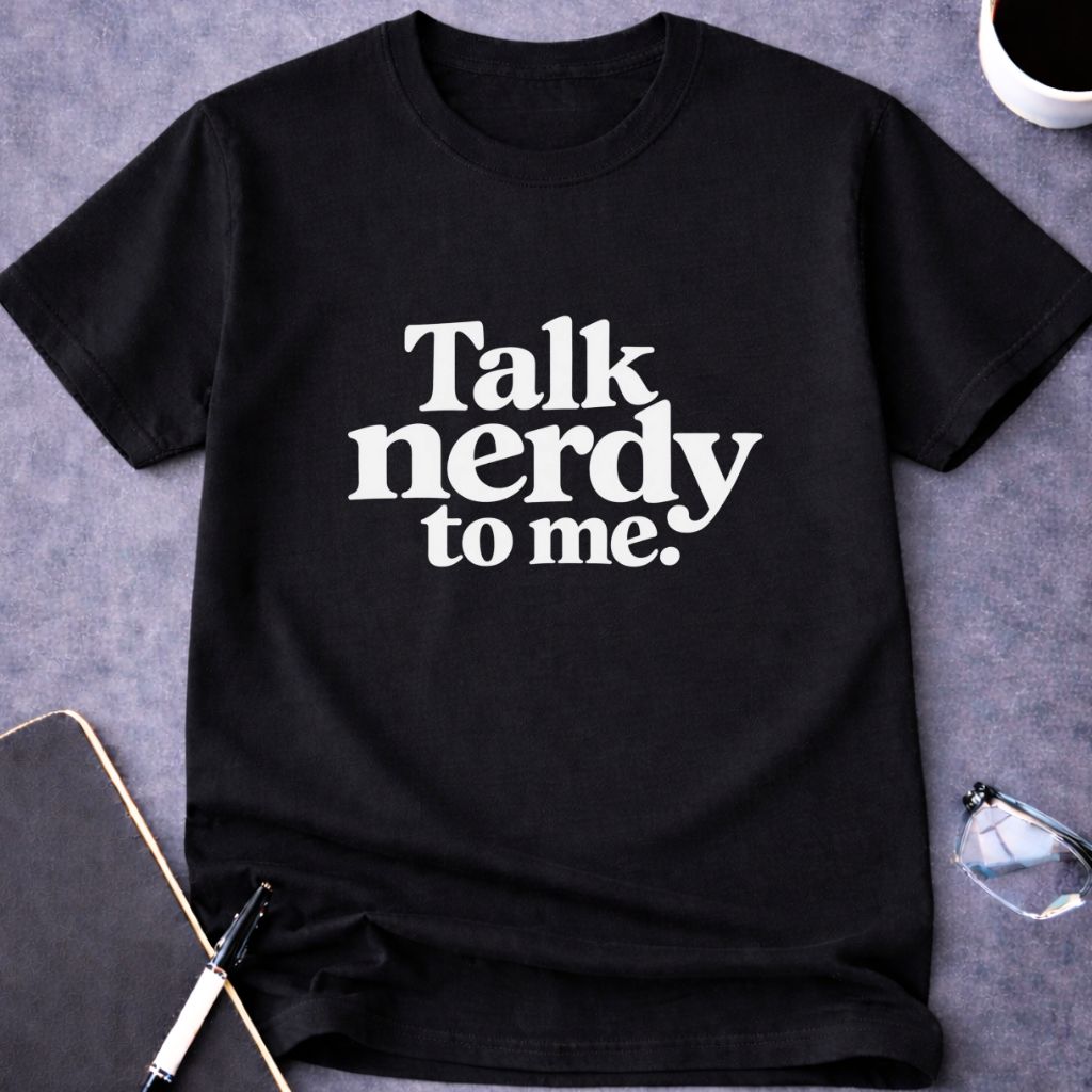 Talk Nerdy to Me T-Shirt