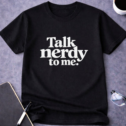 Talk Nerdy to Me T-Shirt