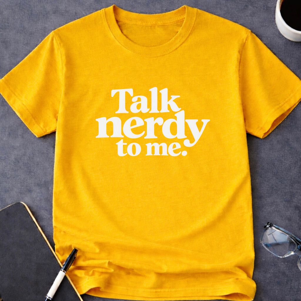 Talk Nerdy to Me T-Shirt