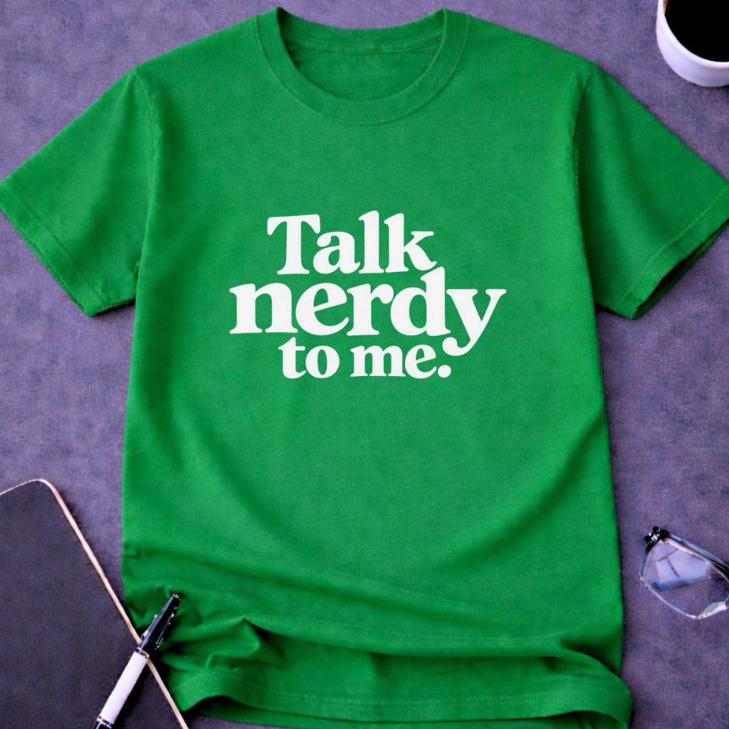 Talk Nerdy to Me T-Shirt