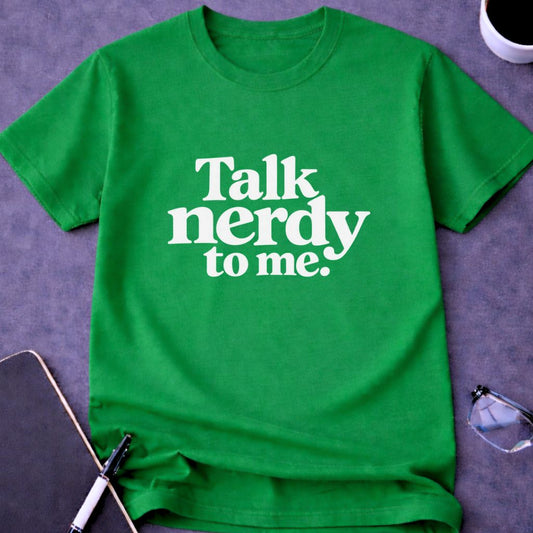 Talk Nerdy to Me T-Shirt
