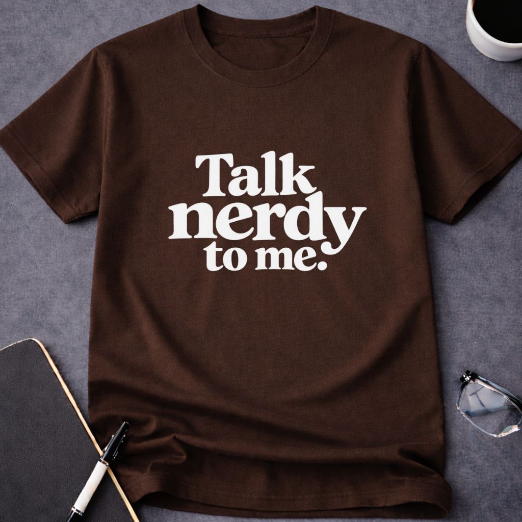 Talk Nerdy to Me T-Shirt