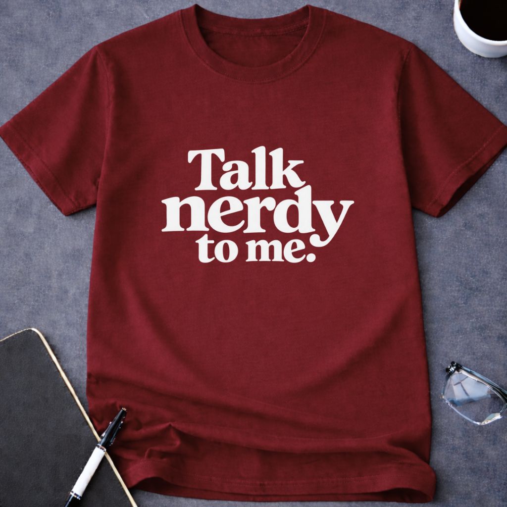 Talk Nerdy to Me T-Shirt
