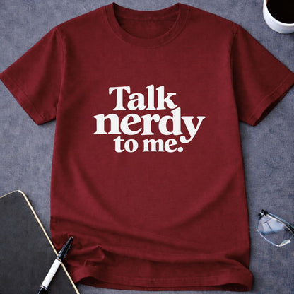 Talk Nerdy to Me T-Shirt