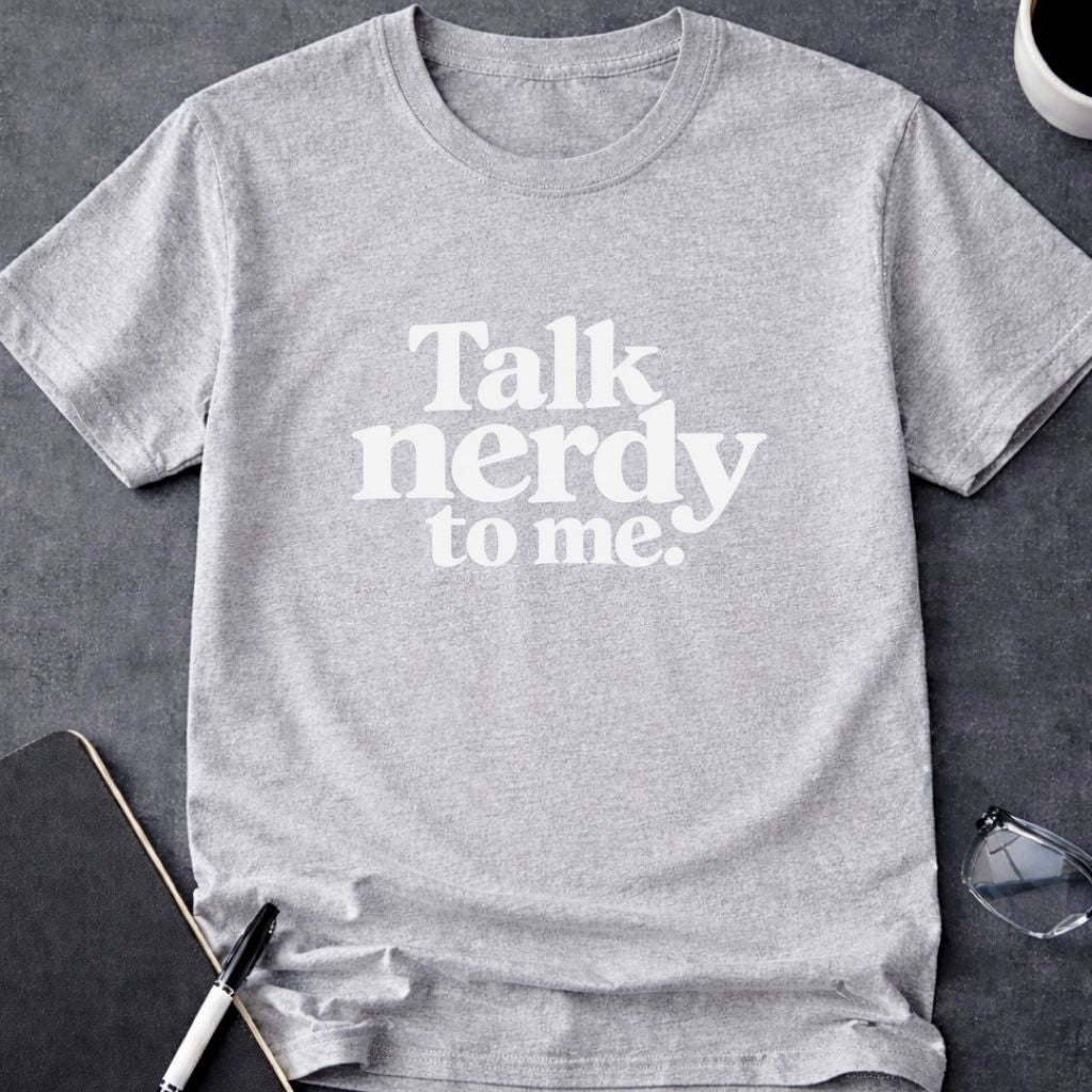 Talk Nerdy to Me T-Shirt