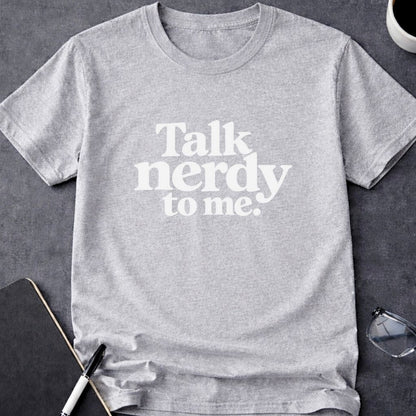 Talk Nerdy to Me T-Shirt
