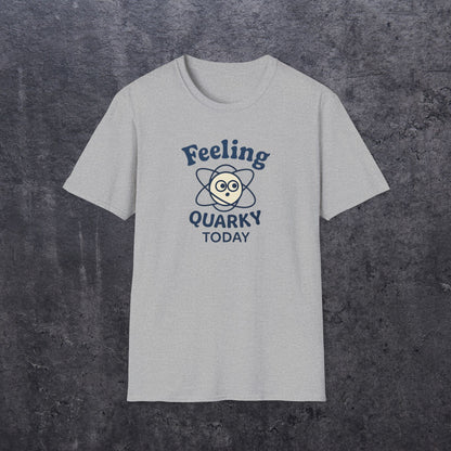 Feeling Quarky Today T-Shirt