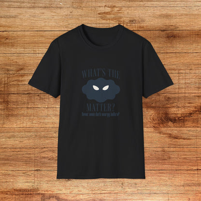 What's The Matter T-Shirt