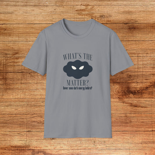 What's The Matter T-Shirt