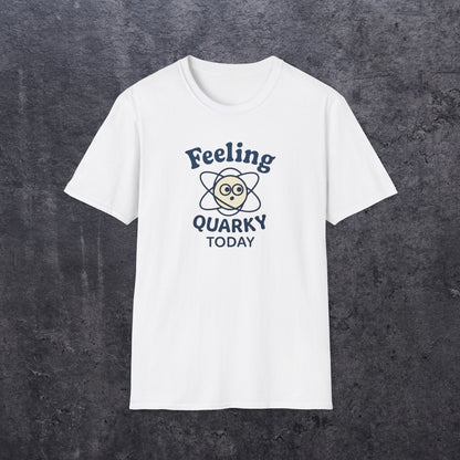 Feeling Quarky Today T-Shirt