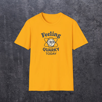 Feeling Quarky Today T-Shirt
